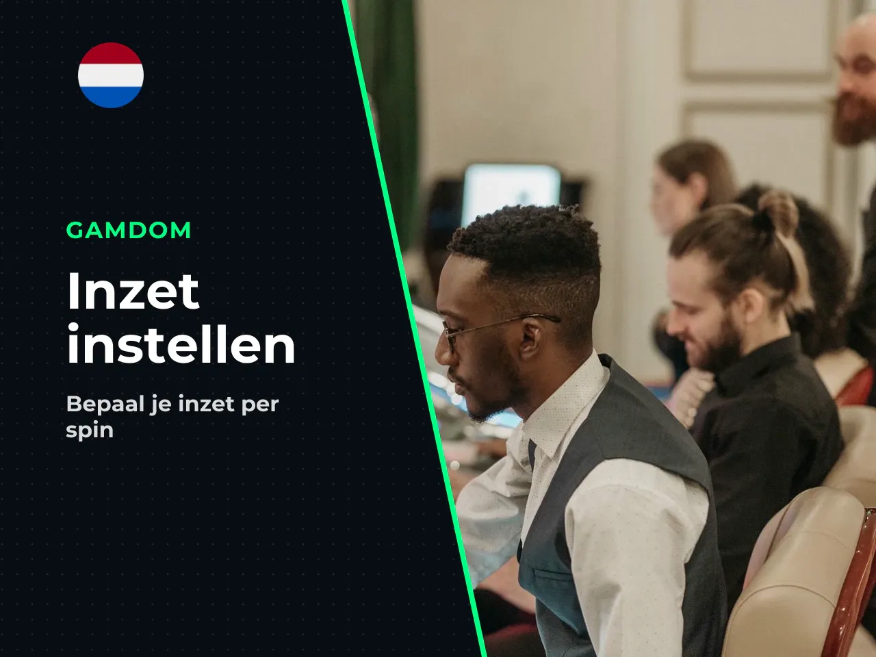 Inzet instellen en spins starten. Je